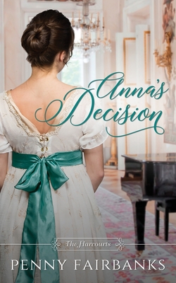 Anna's Decision: A Regency Romance (The Harcourts)
