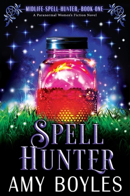 Spell Hunter: A Paranormal Women's Fiction Novel (Midlife Spell Hunter)
