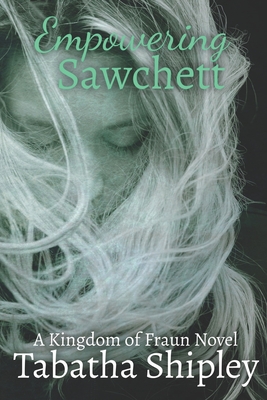 Empowering Sawchett: A Kingdom of Fraun Novel