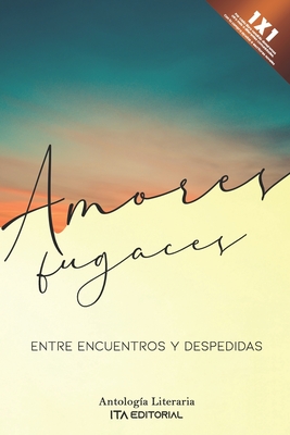 Amores fugaces: Entre encuentro y despedidas