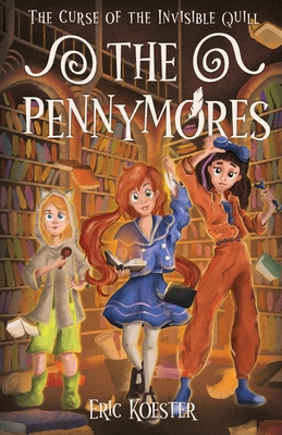 The Pennymores and the Curse of the Invisible Quill