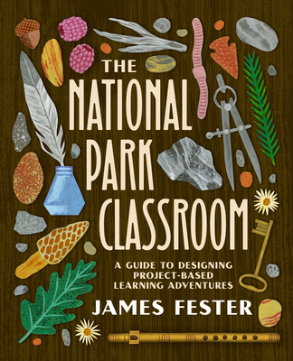 National Park Classroom: A Guide to Designing Project-Based Learning Adventures