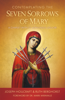Image for Contemplating the Seven Sorrows of Mary: A Chaplet with St. Alphonsus Liguori Contemplating the Seven Sorrows of Mary: A Chaplet with St. Alphonsus Liguori