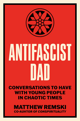 Antifascist Dad: Urgent Conversations with Young People in Chaotic Times