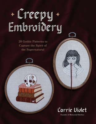 Creepy Embroidery: 20 Gothic Patterns to Capture the Spirit of the Supernatural