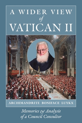 Wider View of Vatican II: Memories and Analysis of a Council Consultor