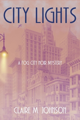 City Lights: A Fog City Noir Mystery