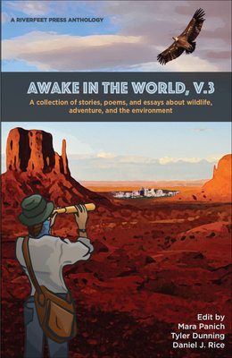 Awake in the World, V.3: A Collection of Stories, Poems, and Essays about Wildlife, Adventure, and the Environment