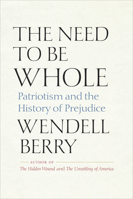 Image for The Need to Be Whole: Patriotism and the History of Prejudice