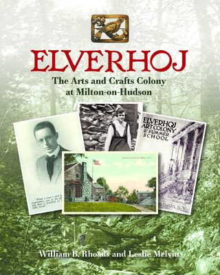 Elverhoj The Arts and Crafts Colony at Milton-on-Hudson