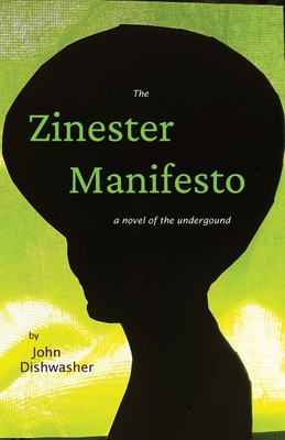 ZINESTER MANIFESTO, THE : A NOVEL OF THE UNDERGROUND