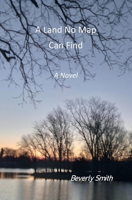 A Land No Map Can Find: A Novel
