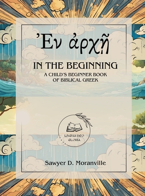 In the Beginning: A Child's Beginner Book of Biblical Greek